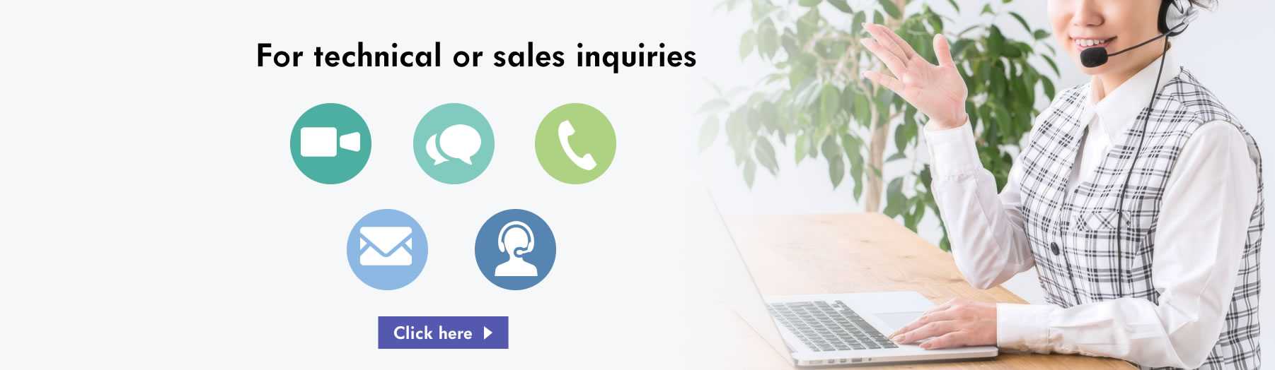 For technical or sales inquiries Click here